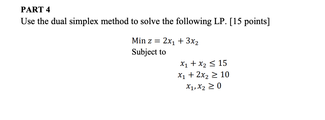 Solved PART 4 Use the dual simplex method to solve the | Chegg.com