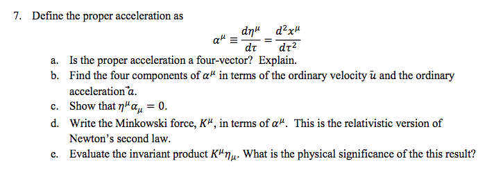 Solved Define the proper acceleration 7. as dnu d?xи dt2 dt