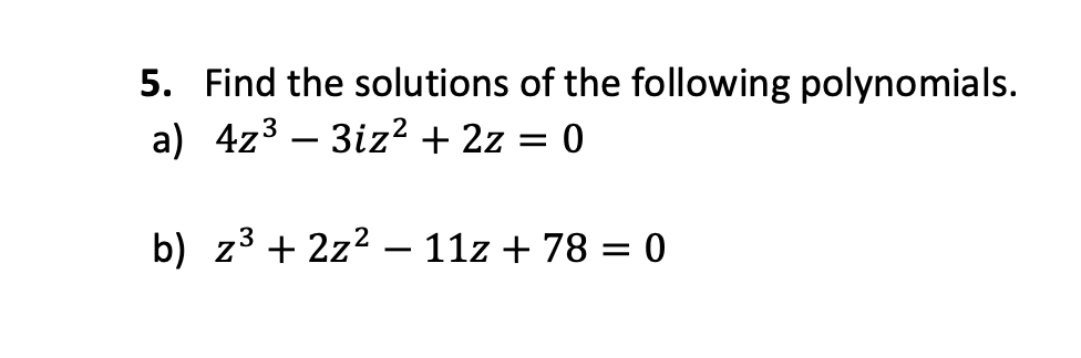 Solved 5. Find the solutions of the following polynomials. | Chegg.com