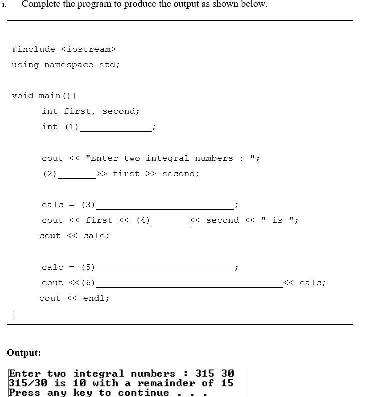 Solved 1. Complete the program to produce the output as | Chegg.com