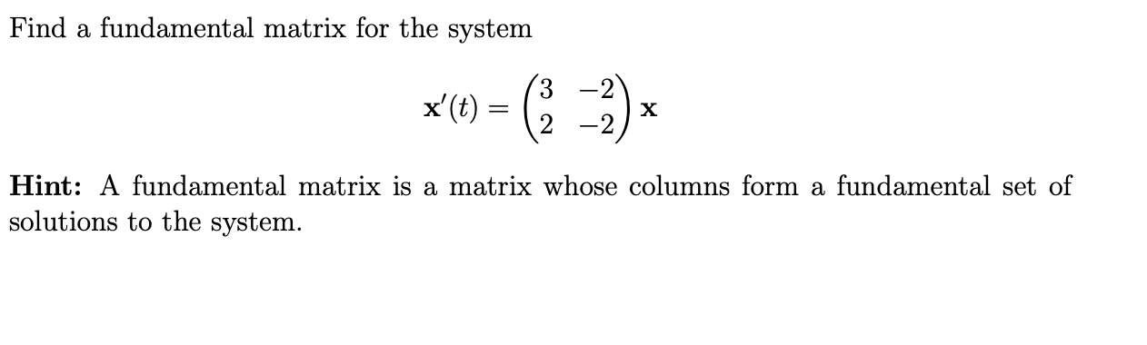 Solved Find a fundamental matrix for the system x'(t) = (* x | Chegg.com