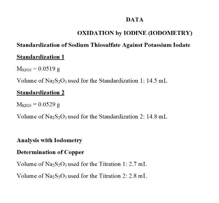 DATA
OXIDATION by IODINE (IODOMETRY)
Standardization of Sodium Thiosulfate Against Potassium Iodate
Standardization 1
\( \mat