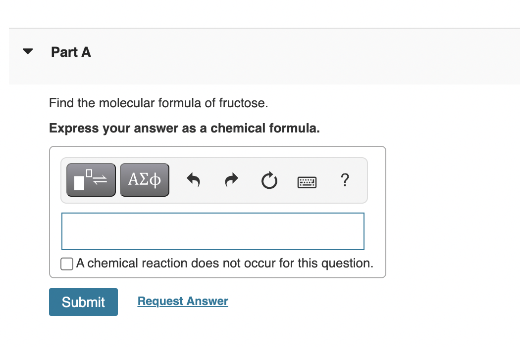 Find the molecular formula of fructose.
Express your answer as a chemical formula.