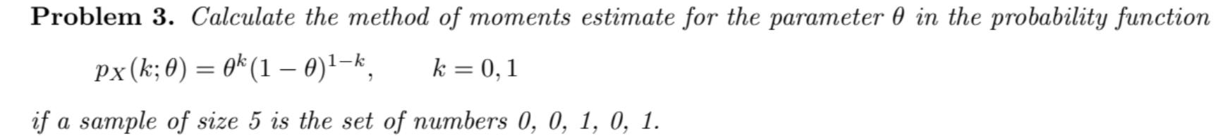 Solved Problem 3. Calculate the method of moments estimate | Chegg.com
