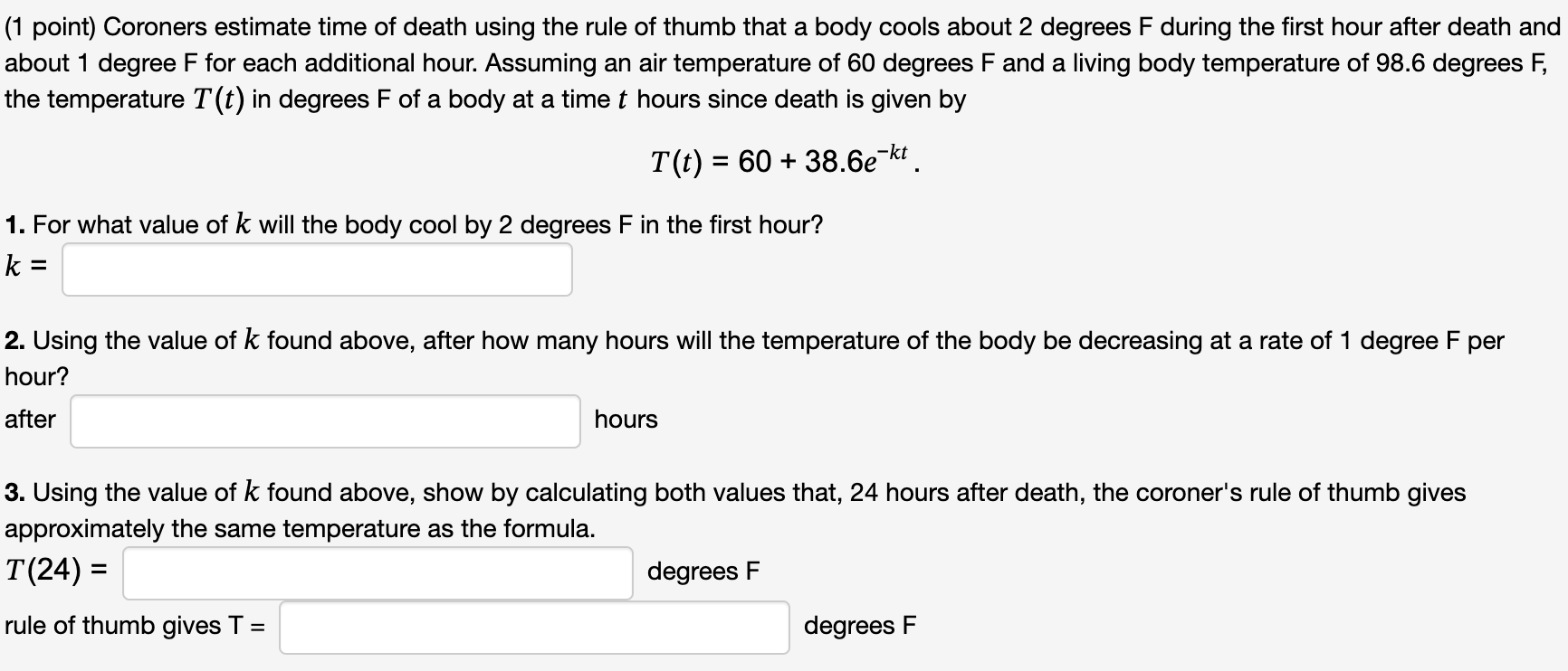 Solved (1 point) Coroners estimate time of death using the