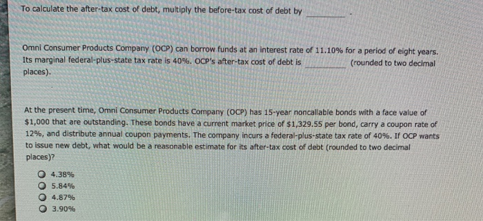 Solved To calculate the after-tax cost of debt, multiply the | Chegg.com