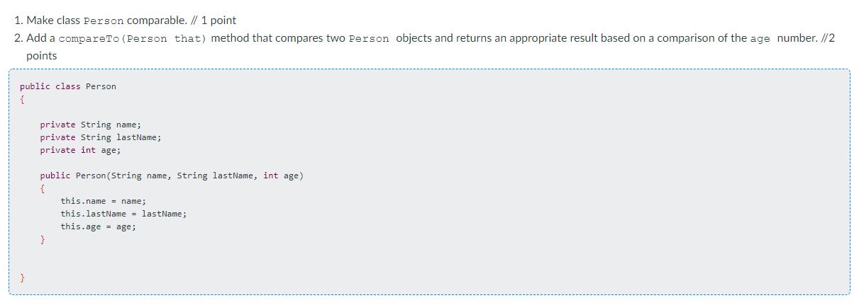 Solved 1. Make class Person comparable. // 1 point 2. Add a | Chegg.com