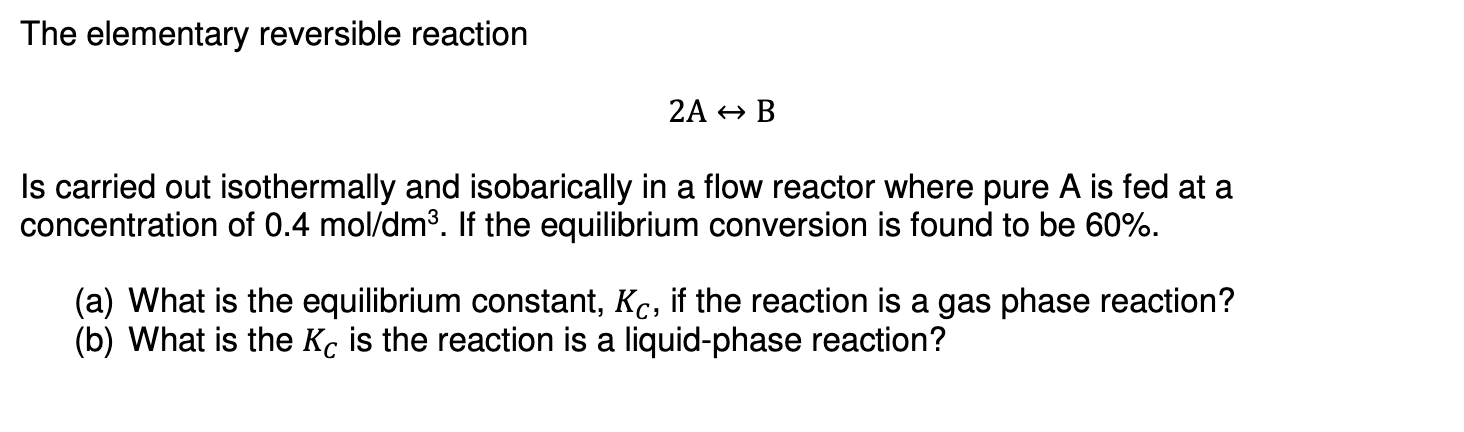 Solved The elementary reversible reaction 2 A↔B Is carried | Chegg.com