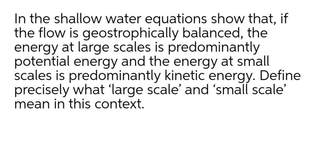 Solved In the shallow water equations show that, if the flow | Chegg.com