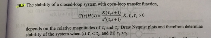 Solved 10.5 The stability of a closed-loop system with | Chegg.com