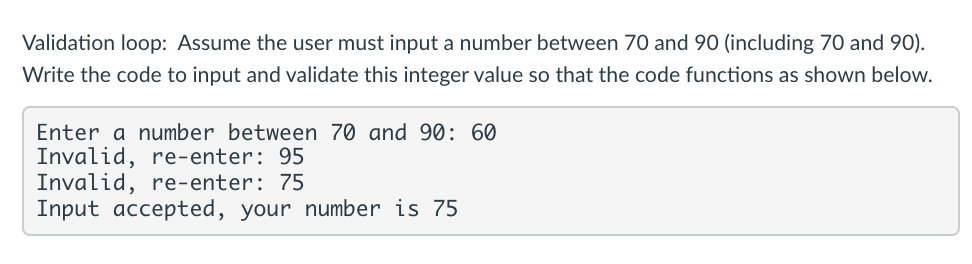 Solved Validation loop: Assume the user must input a number | Chegg.com