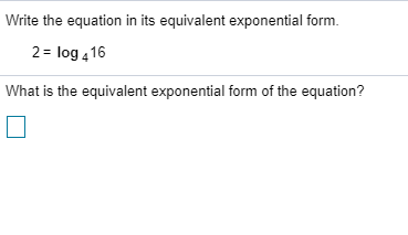 Solved Write the equation in its equivalent exponential form | Chegg.com