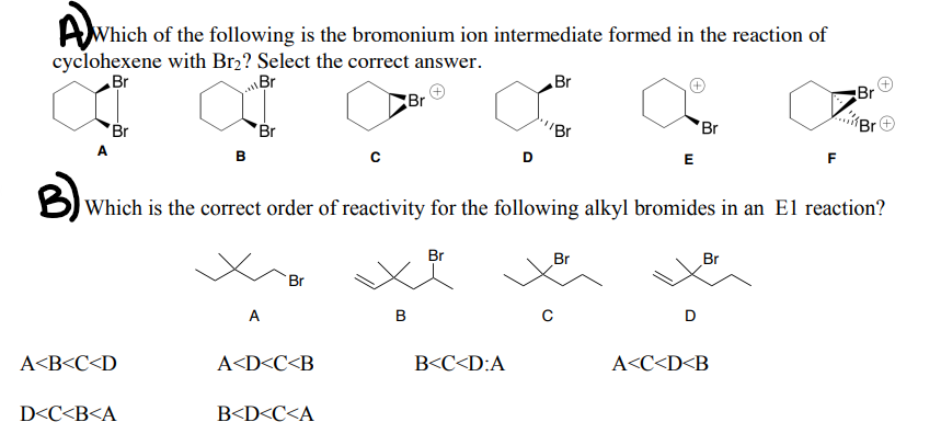 Which of the following is the bromonium ion intermediate formed in the reaction of
cyclohexene with Br?? Select the correct a