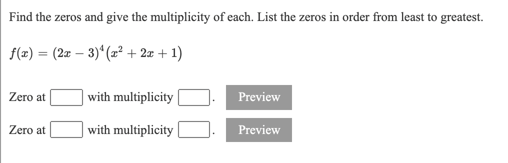 Solved Find the zeros and give the multiplicity of each. | Chegg.com