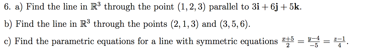 Solved 6. a) Find the line in R 3 through the point (1, 2, | Chegg.com