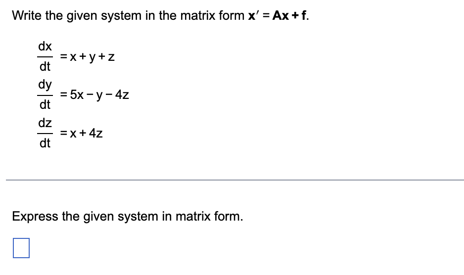 Solved Write the given system in the matrix form x′=Ax+f. | Chegg.com