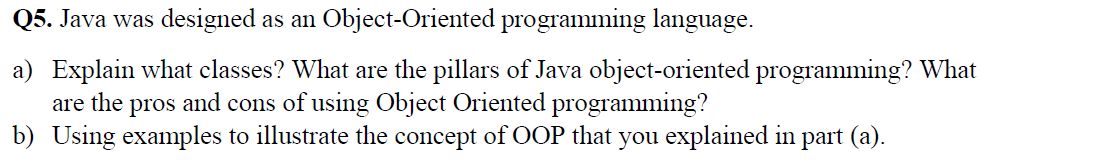 Solved Q5. Java was designed as an Object-Oriented | Chegg.com