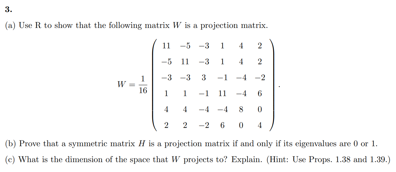 Solved 3 . (a) Use R to show that the following matrix W is | Chegg.com