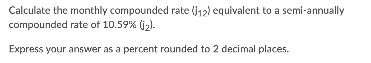 Equivalent Compound Rates Solved Calculate the monthly compounded rate (12) equivalent | Chegg.com