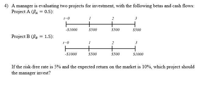 Solved - 4) A Manager Is Evaluating Two Projects For | Chegg.com