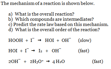 The mechanism of a reaction is shown below.
a) What is the overall reaction?
b) Which compounds are intermediates?
c) Predict