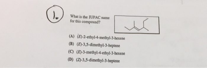 Solved What Is The IUPAC Name For This Compound? (A) (E)...
