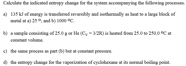Solved Calculate the indicated entropy change for the system | Chegg.com