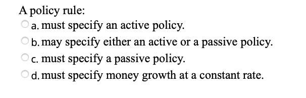 Solved A policy rule: a. must specify an active policy. | Chegg.com