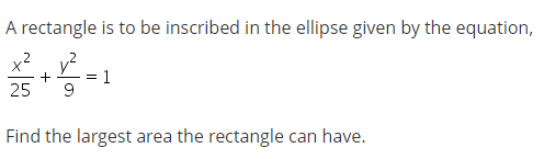 Solved A rectangle is to be inscribed in the ellipse given | Chegg.com