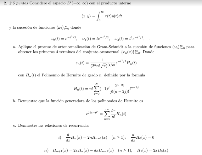 2. 2.5 puntos Considere el espacio \( L^{2}(-\infty, \infty) \) con el producto interno \[ \langle x, y\rangle=\int_{0}^{\inf