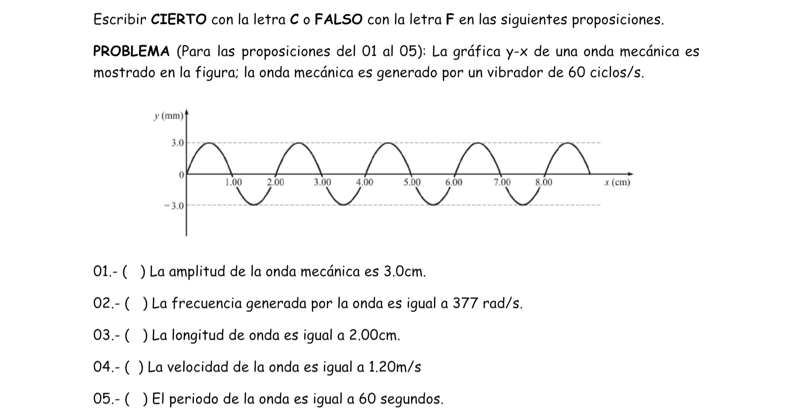 Escribir CIERTO con la letra C o FALSO con la letra \( F \) en las siguientes proposiciones. PROBLEMA (Para las proposiciones