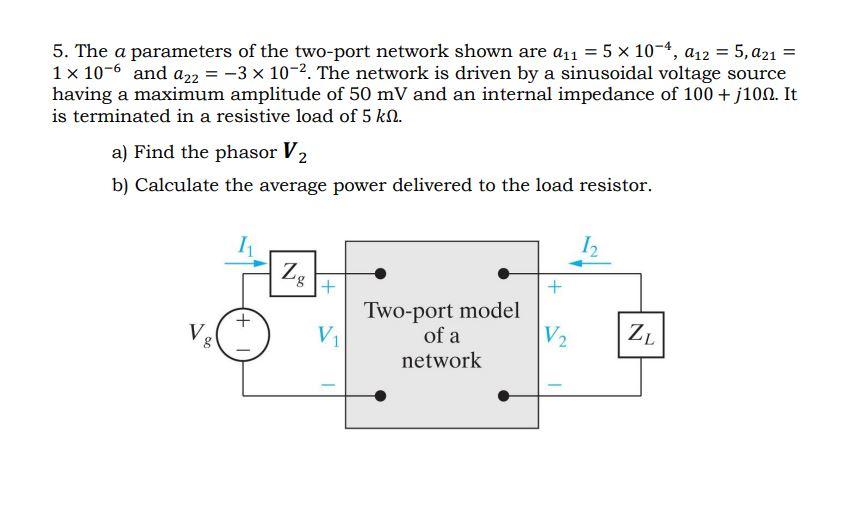 Solved 5. The A Parameters Of The Two-port Network Shown Are | Chegg.com