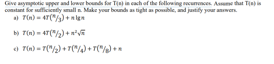 Solved Give Asymptotic Upper And Lower Bounds For T(n) In 