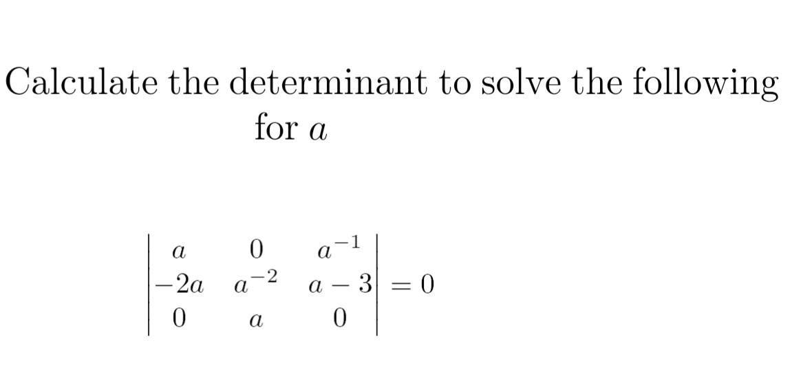 Solved Calculate The Determinant To Solve The Following For | Chegg.com