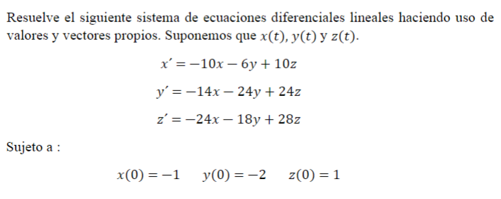 Resuelve el siguiente sistema de ecuaciones diferenciales lineales haciendo uso de valores y vectores propios. Suponemos que