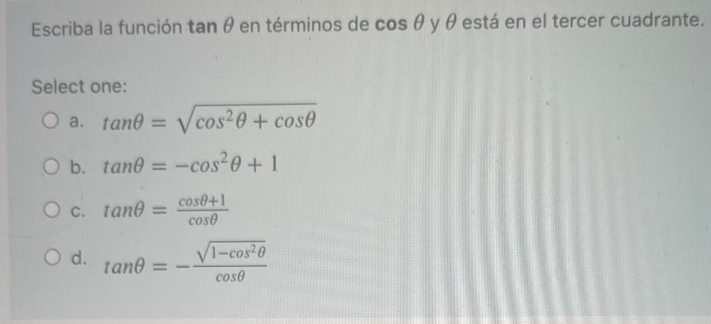 Escriba la función \( \tan \theta \) en términos de \( \cos \theta \) y \( \theta \) está en el tercer cuadrante. Select one: