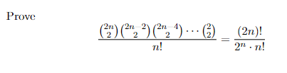 Solved Prove n!(2n2)(2n−22)(2n−42)⋯(22)=2n⋅n!(2n)! | Chegg.com