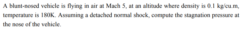 Solved A blunt-nosed vehicle is flying in air at Mach 5, at | Chegg.com