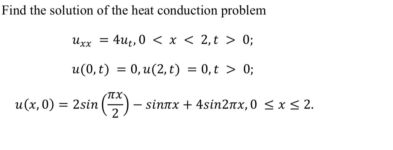 Solved Find the solution of the heat conduction problem Uxx | Chegg.com