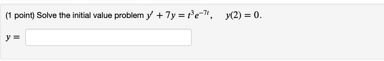 Solved (1 point) Solve the initial value problem y' + 7y = | Chegg.com