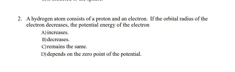 [Solved]: A hydrogen atom consists of a proton and an electr