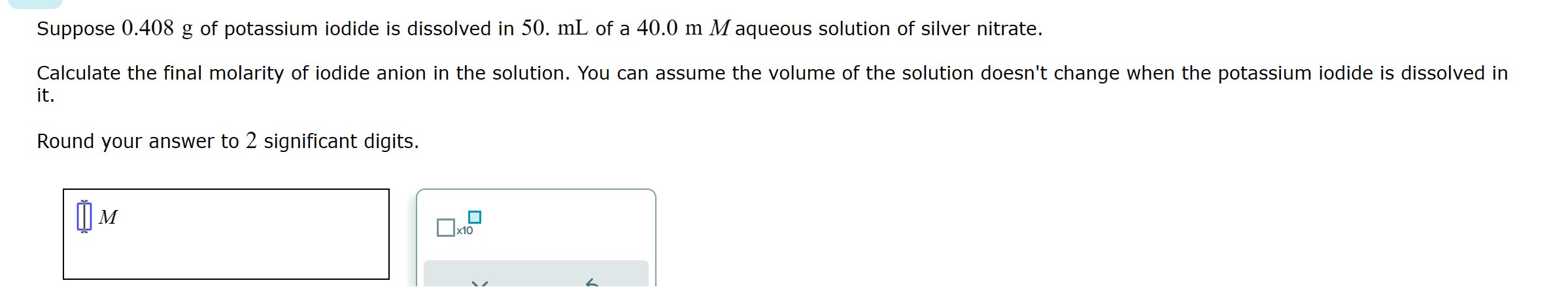 Solved Suppose 0 408 G Of Potassium Iodide Is Dissolved In