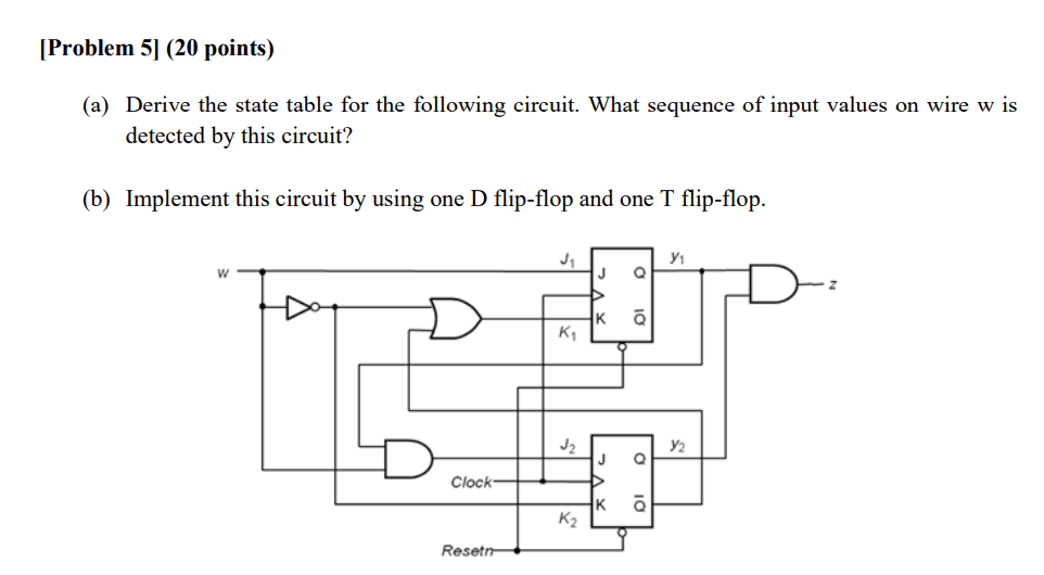 Solved [Problem 5] (20 points) (a) Derive the state table | Chegg.com