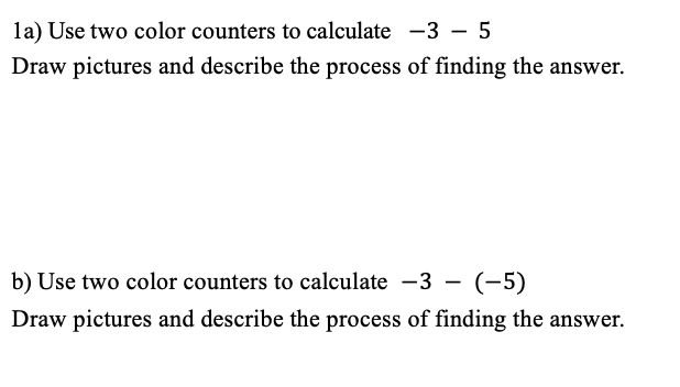 Solved 1a) Use two color counters to calculate -3 – 5 Draw | Chegg.com