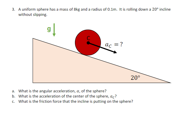 Solved 3 (14)A uniform sphere has a mass of 8kg ﻿and a | Chegg.com