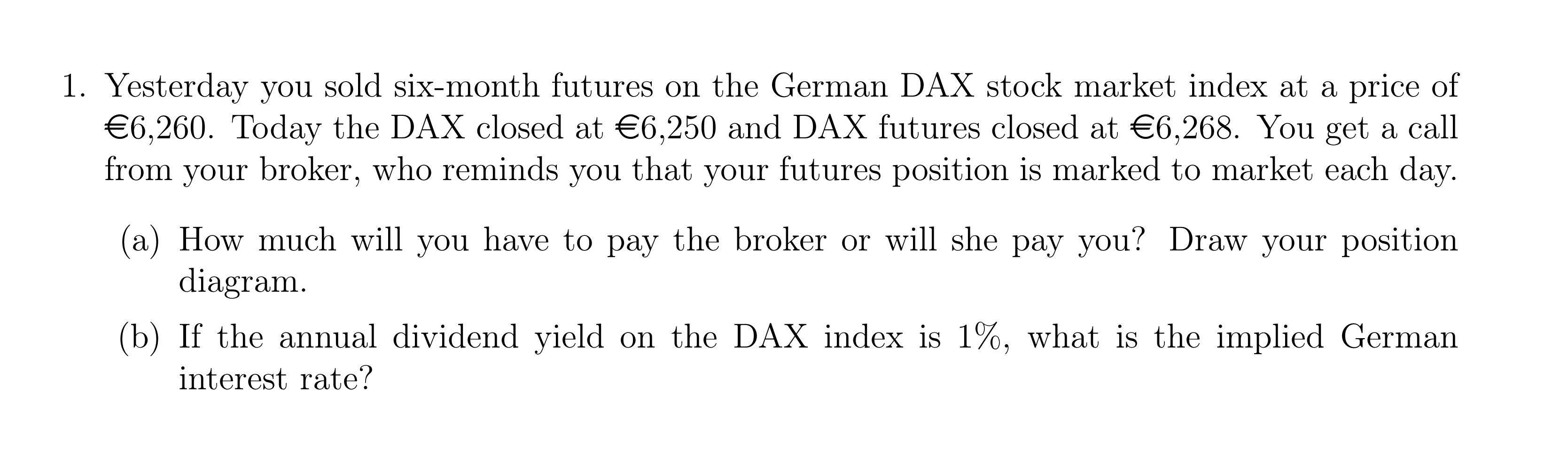 1. Yesterday you sold six month futures on the German Chegg