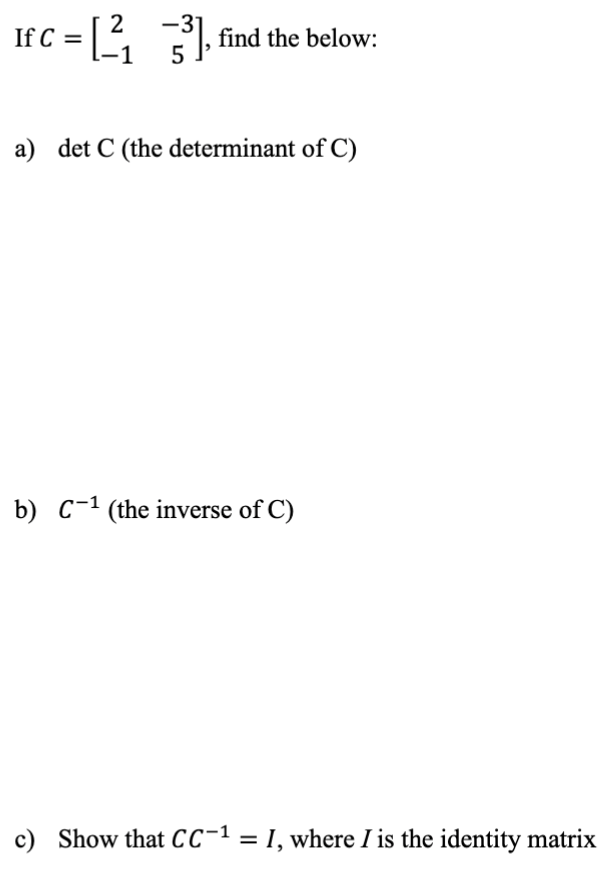 Solved If C=[2−1−35], find the below: a) detC (the | Chegg.com