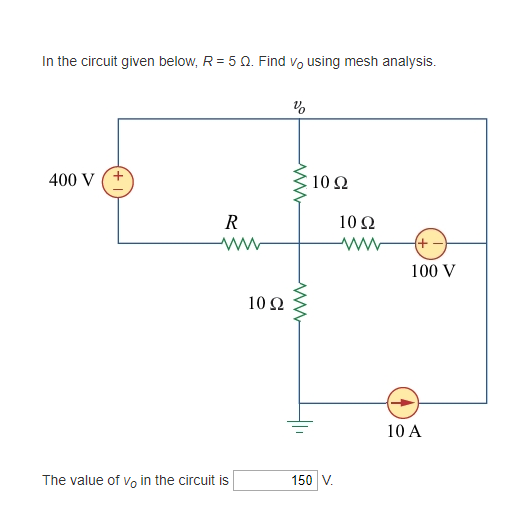 Solved in the circuit given below, R-5 Ω Find Vo using mesh | Chegg.com