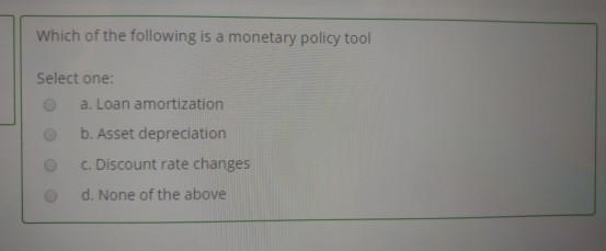 Solved Which of the following is a monetary policy tool | Chegg.com