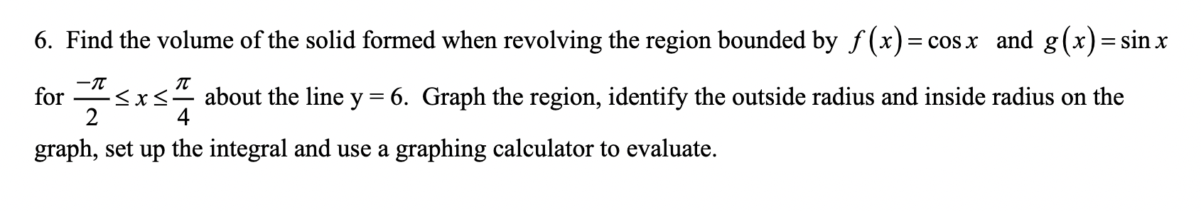 [Solved]: 6. Find the volume of the solid formed when revo